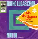 7inch Vinyl Single - Der Botho-Lucas-Chor - Als Die Sonne Kam / Nur Du