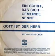 7inch Vinyl Single - Der Botho-Lucas-Chor - Ein Schiff, Das Sich Gemeinde Nennt / Gott Ist Der Herr