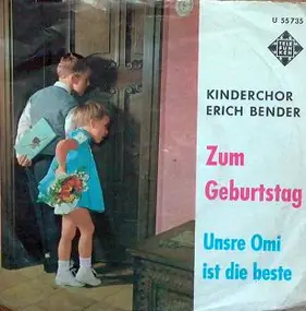Kinderchor Erich Bender - Zum Geburtstag / Unsre Omi Ist Die Beste