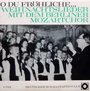 Berliner Mozartchor - O Du Fröhliche... Weihnachtslieder Mit Dem Berliner Mozartchor