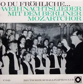 Berliner Mozart Chor - O Du Fröhliche... Weihnachtslieder Mit Dem Berliner Mozartchor