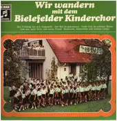 Der Bielefelder Kinderchor - Wir Wandern Mit Dem Bielefelder Kinderchor