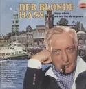 LP - Der Blonde Hans - Hans Albers Wie Wir Ihn Nie Nicht