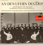 LP - Der Don Kosaken-Chor Serge Jaroff & Das Balalaika-Orch A.Bochensky - An den Ufern des Don