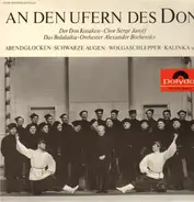 Der Don Kosaken-Chor Serge Jaroff & Das Balalaika-Orch A.Bochensky - An den Ufern des Don