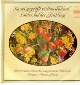 Der Dresdner Kreuzchor - So sei gegrüßt vieltausendmal, holder, holder Frühling