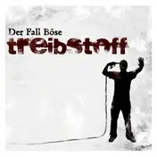 DER FALL BÖSE - Treibstoff (re-Release)
