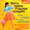 7inch Vinyl Single - Der Flotte Franz Und Seine Bierbrummer - Wenn Meine Frau Mal Ausgeht - Mono