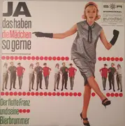 10'' - Der Flotte Franz Und Seine Bierbrummer - Ja Das Haben Die Mädchen So Gerne (Schwoof Anno Dazumal)