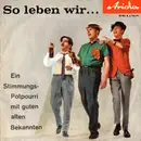 7inch Vinyl Single - Der Flotte Franz Und Seine Bierbrummer - So Leben Wir . . . . ! (Gute Alte Bekannte)