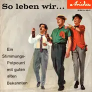 Der Flotte Franz Und Seine Bierbrummer - So Leben Wir . . . . ! (Gute Alte Bekannte)