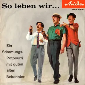 Der flotte Franz und seine Bierbrummer - So Leben Wir . . . . ! (Gute Alte Bekannte)