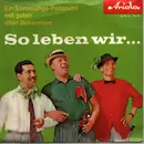7inch Vinyl Single - Der Flotte Franz Und Seine Bierbrummer - So Leben Wir.... / Wenn Das So Weitergeht....