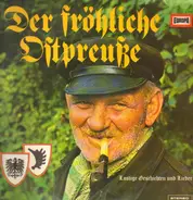 Der fröhliche Ostpreuße - Lustige Geschichten und Lieder