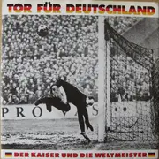 7'' - Der Kaiser Und Die Weltmeister - Tor Für Deutschland