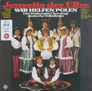 Der Krakowiak Chor - Jenseits Der Elbe (Wir Helfen Polen - Der Krakowiak Chor Singt Deutsche Volkslieder)
