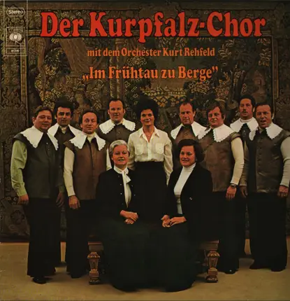 Der Kurpfalz-Chor , Orchester Kurt Rehfeld - Im Frühtau Zu Berge
