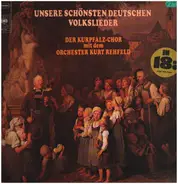 Der Kurpfalz-Chor mit dem Orchester Kurt Rehfeld - Unsere Schönsten Deutschen Volkslieder