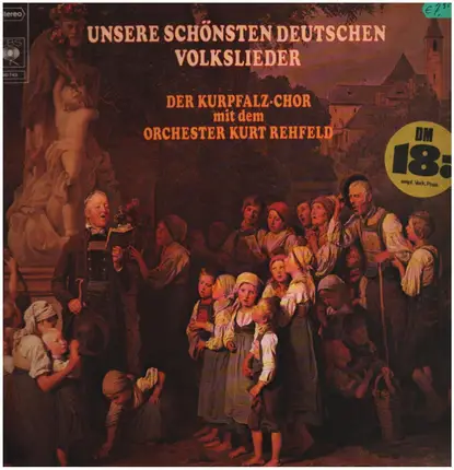 Der Kurpfalz-Chor mit dem Orchester Kurt Rehfeld - Unsere Schönsten Deutschen Volkslieder