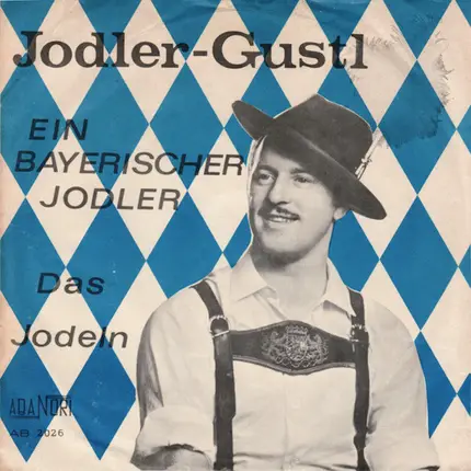 Der Jodler Gustl - Ein Bayerischer Jodler