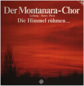 Der Montanara-Chor - Die Himmel Ruhmen