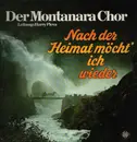 LP - Der Montanara-Chor - Nach Der Heimat Möcht' Ich Wieder - Gatefold