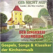 Der Singkreis Hohenheida - Gib nicht auf - Lieder die Mut machen