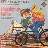 Der Stramme Max Und Seine Musikanten - Der Ärger Lohnt Sich Nicht / Heidekraut-Polka