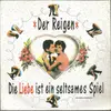 7inch Vinyl Single - Der Reigen - Die Liebe Ist Ein Seltsames Spiel (Ich Liebe Alle Frau'n)