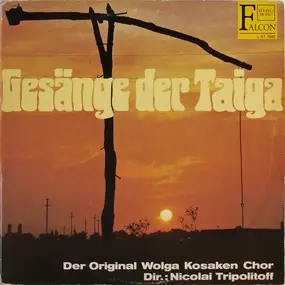 Der Wolga-Kosakenchor - Gesänge Der Taiga