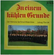 Der Werkchor Der Firma Wilhelm Fette / Max Lille - In Einem Kühlen Grunde