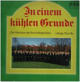 Der Werkchor Der Firma Wilhelm Fette / Max Lille - In Einem Kühlen Grunde