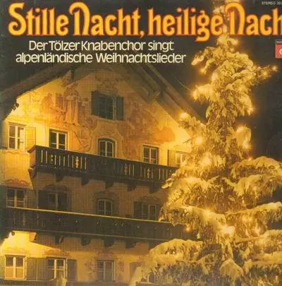 Der Tölzer Knabenchor - Stille Nacht Heilige Nacht - Alpenländische Weihnachtslieder