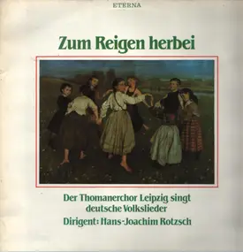 Thomanerchor - Zum Reigen herbei