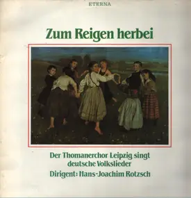 Thomanerchor - Zum Reigen herbei