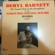 Deryl Barnett - The Gospel Soul Of The Saxophone Recorded Live