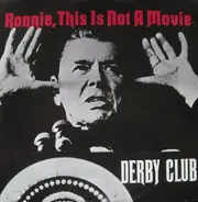 Derby Club - Ronnie, This Is Not A Movie