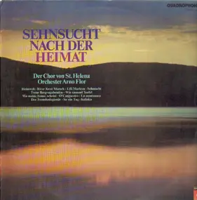 Der Chor Von St. Helena - Orchester Arno Flor - Sehnsucht Nach Der Heimat