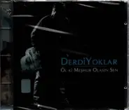 Derdiyoklar - Öl Ki Meshur Oslasin Sen
