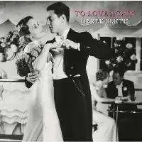 Derek Smith - To Love Again