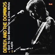 Derek & The Dominos - Got To Get Better In A Little While / Layla