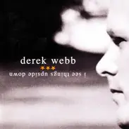 Derek Webb - I See Things Upside Down
