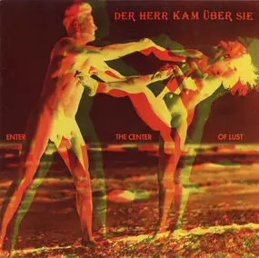 Der Herr Kam Über Sie - Enter The Center Of Lust