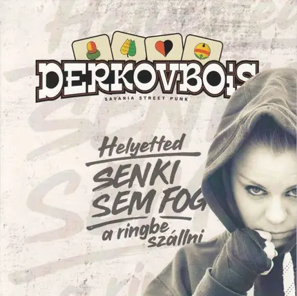 Derkovbois - Helyetted Senki Sem Fog A Ringbe Szállni