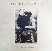 Derniere Volonte - OBEIR ET MOURIR