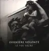 LP - Dernière Volonté - Le Feu Sacré