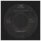 Derrell Felts - "Daddy's Got Happy" /" It'll Come Back"