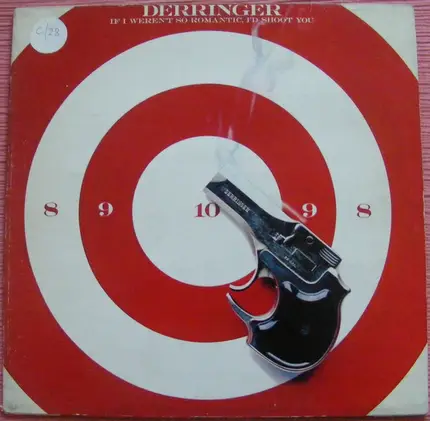 Derringer - If I Weren't So Romantic, I'd Shoot You