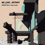 Derrick May - We Love Detroit