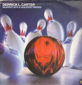 Derrick Carter - Nearest Hits & Greatest Misses